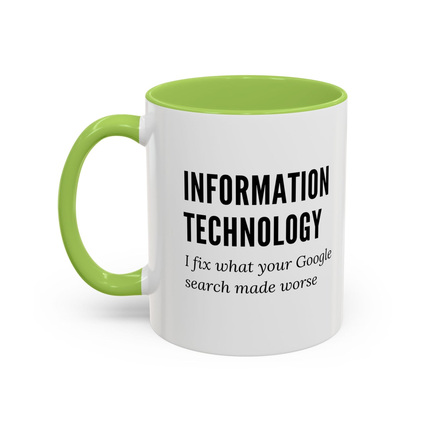 Information Technology Coffee Mug: "I Fix What Your Google Search Made Worse"