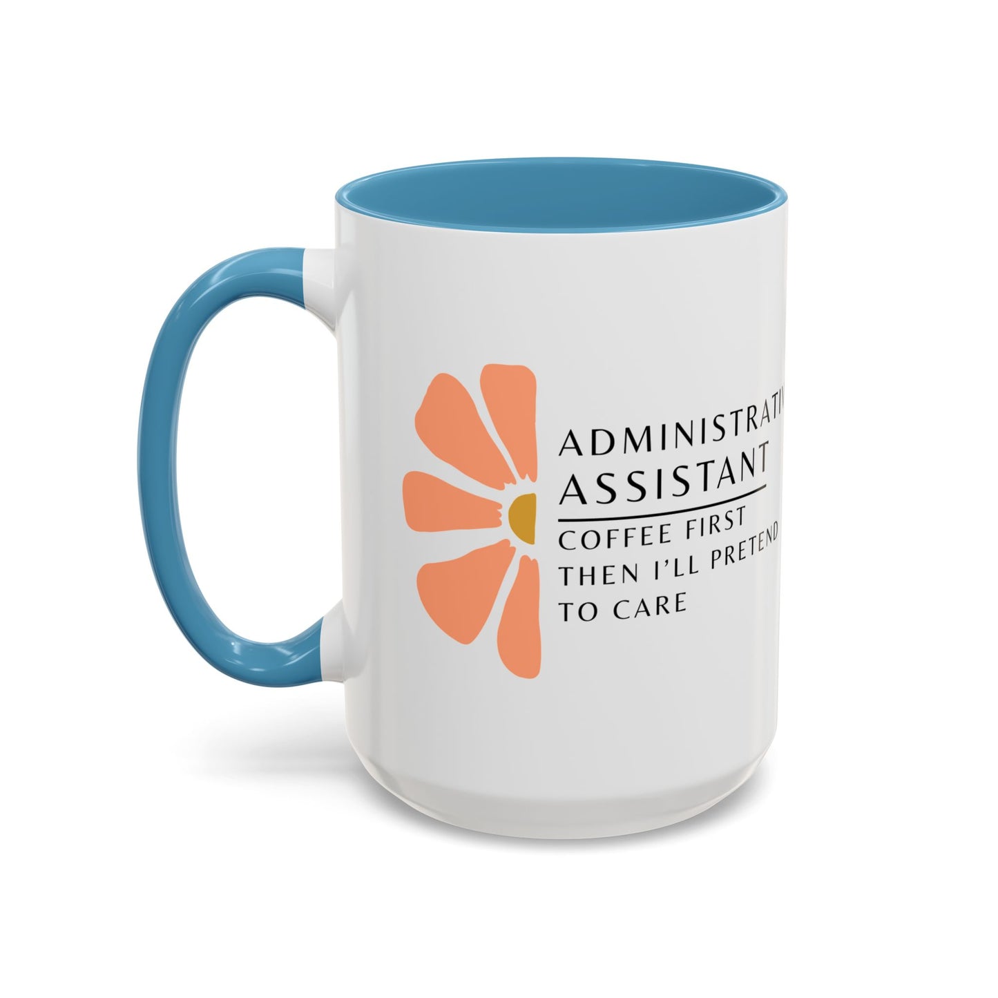 Administrative Assistant Floral Coffee Mug: "Coffee First, Then I’ll Pretend to Care"