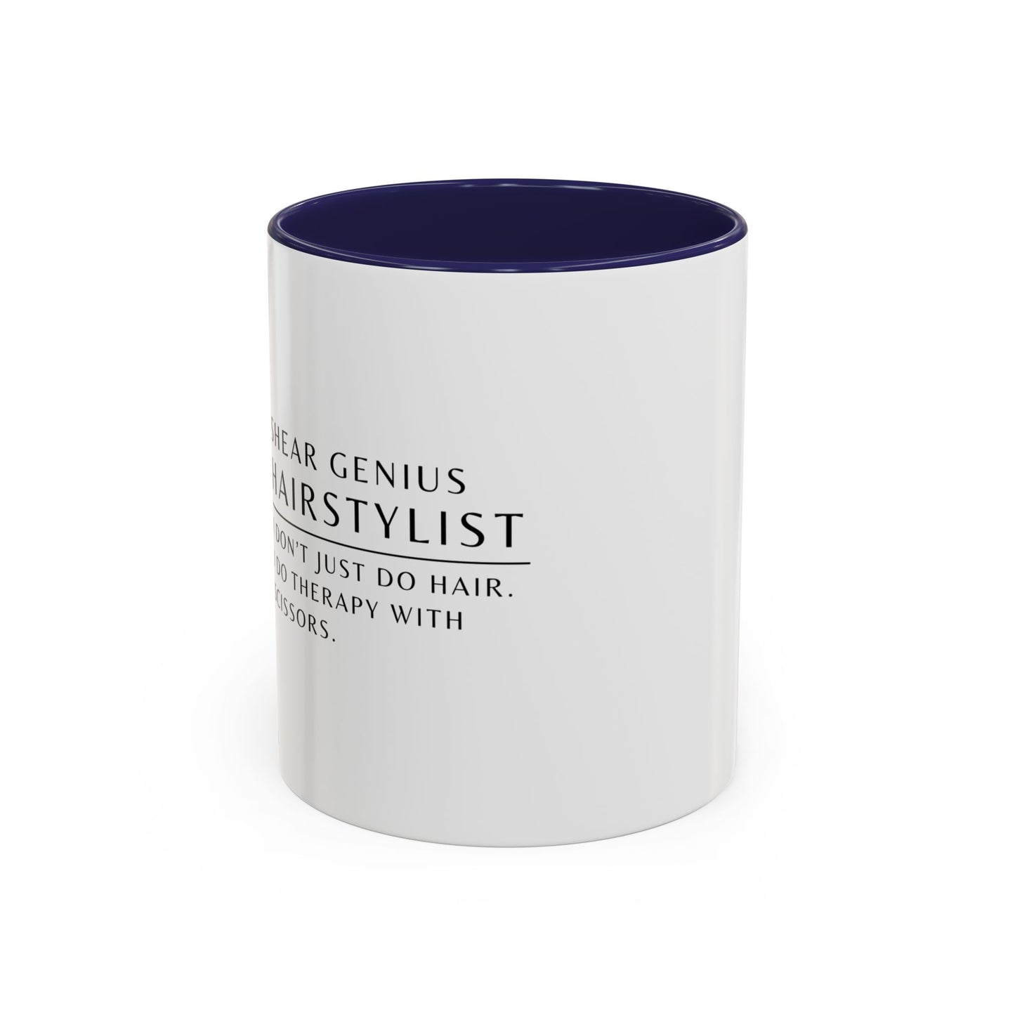 Hairstylist Coffee Mug – “I Don’t Just Do Hair, I Do Therapy with Scissors.”