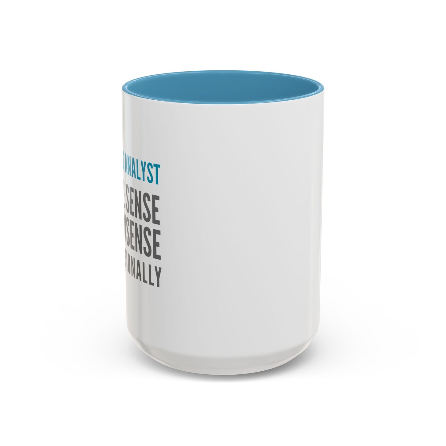 Business Analyst Coffee Mug – “I Make Sense of Nonsense…Professionally”
