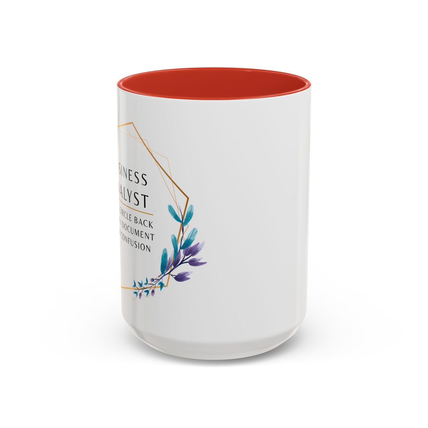 Business Analyst Coffee Mug – “Let’s Circle Back After I Document Your Confusion”