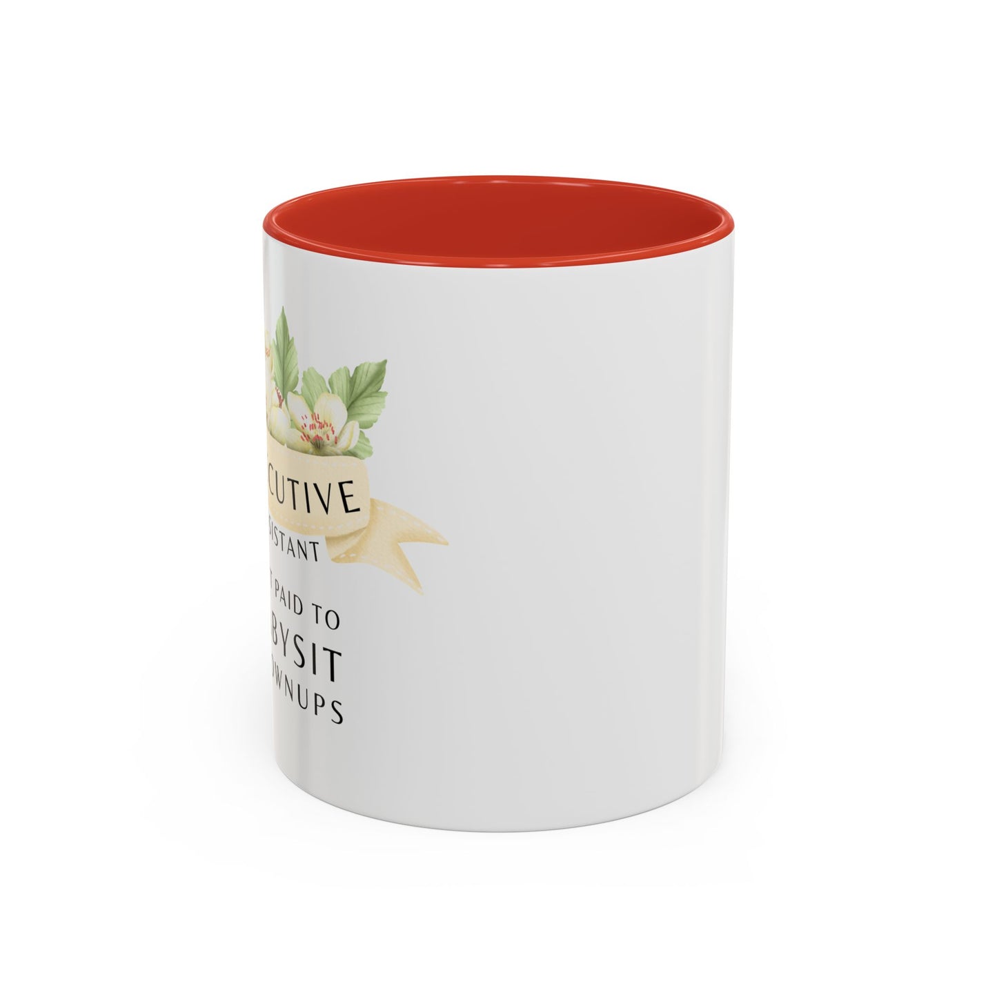 Executive Assistant Coffee Mug - "I Get Paid To Babysit Grownups"
