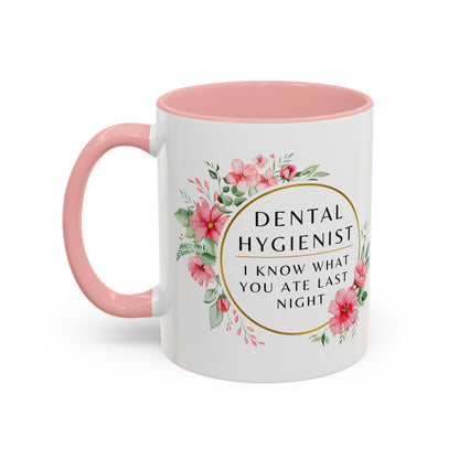 Dental Hygienist Floral Coffee Mug – "I Know What You Ate Last Night"