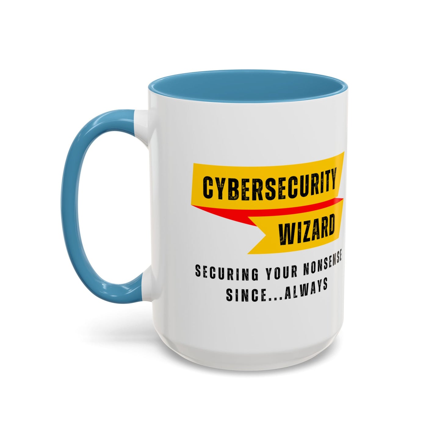 Cybersecurity Coffee Mug - "Securing Your Nonsense Since… Always"