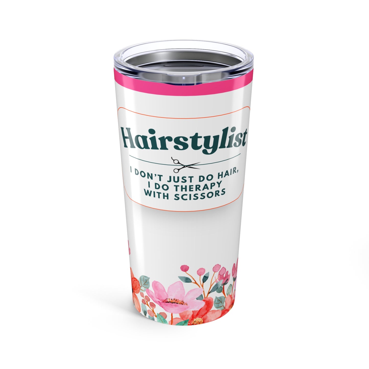 Hairstylist Tumbler 20 oz. – “I Don’t Just Do Hair, I Do Therapy With Scissors”