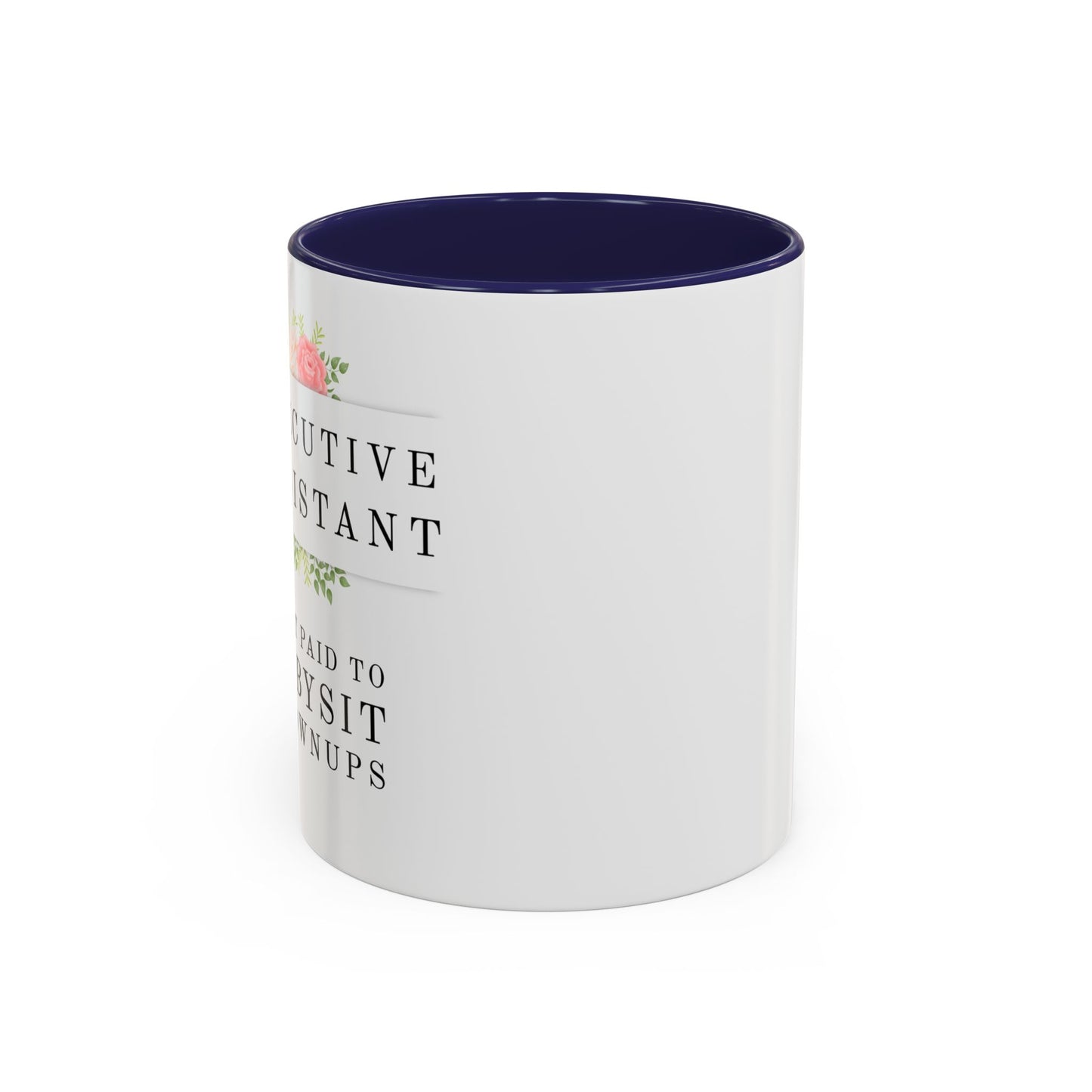 Executive Assistant Floral Coffee Mug - "I Get Paid To Babysit Grownups"