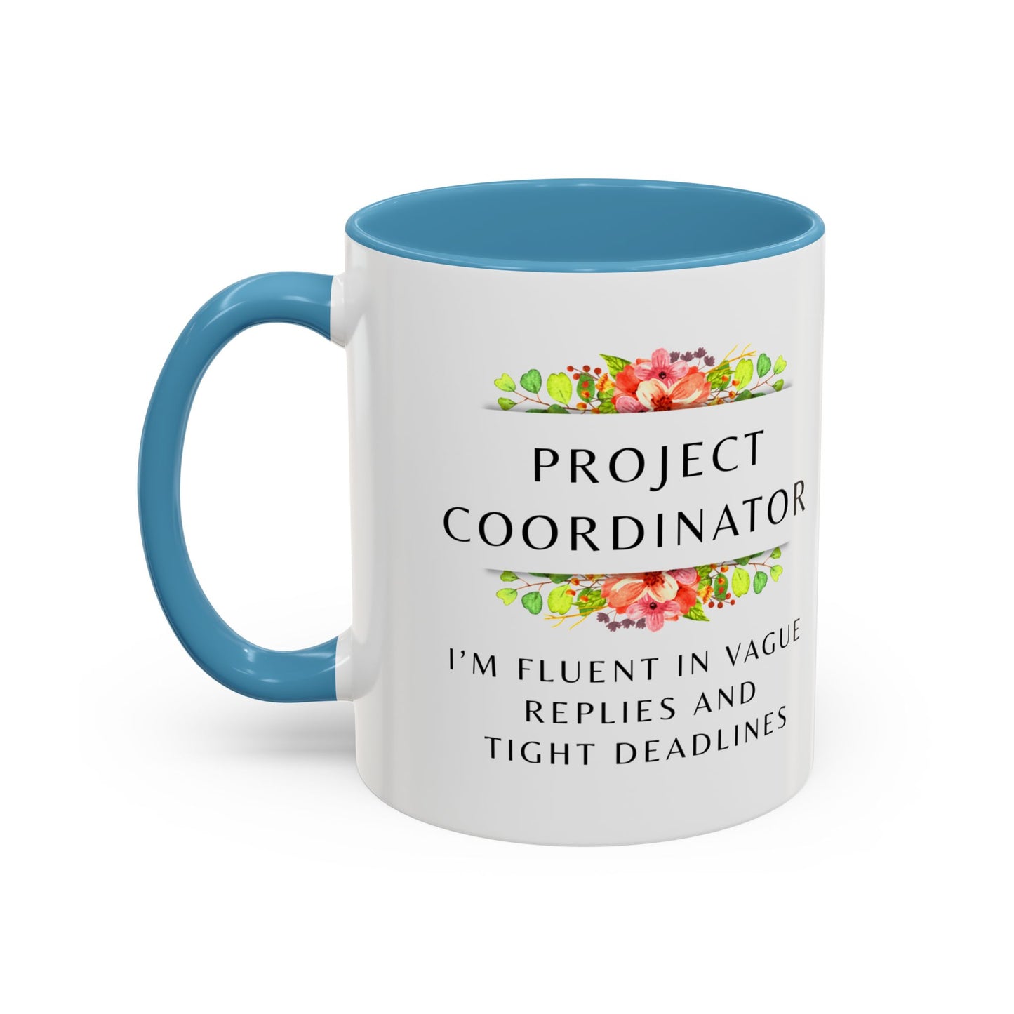 Project Coordinator Floral Coffee Mug – “I’m fluent in vague replies and tight deadlines.”