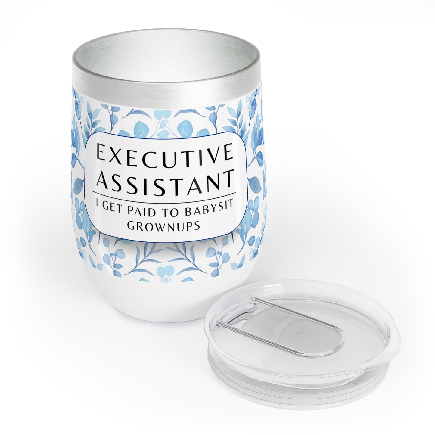Executive Assistant Wine Tumbler – “I get paid to babysit grownups.”