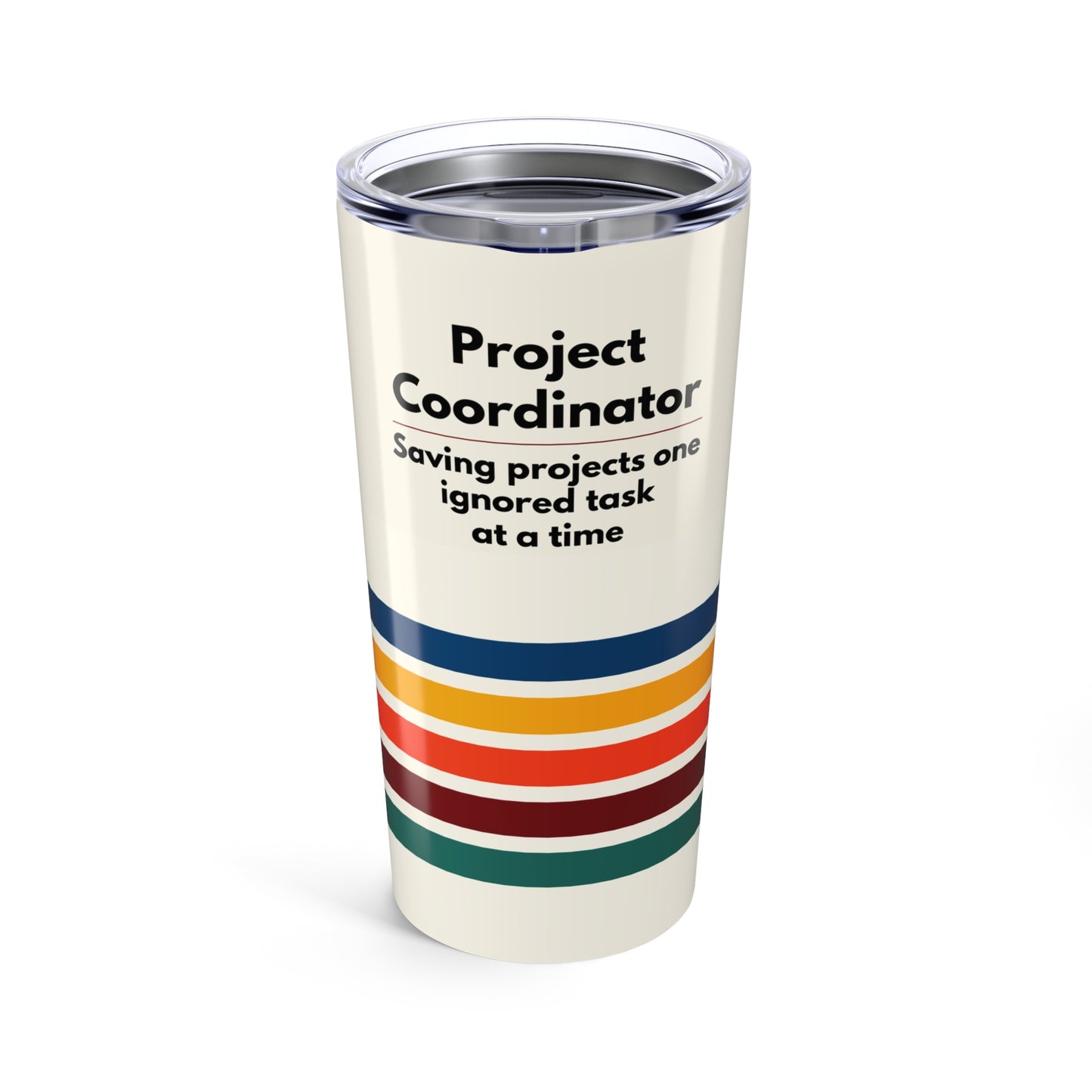 Project Coordinator Tumbler 20 oz. – “Saving Projects One Ignored Task at a Time”