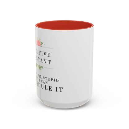 Executive Assistant Floral Coffee Mug - "I can't fix stupid, but I can reschedule it."