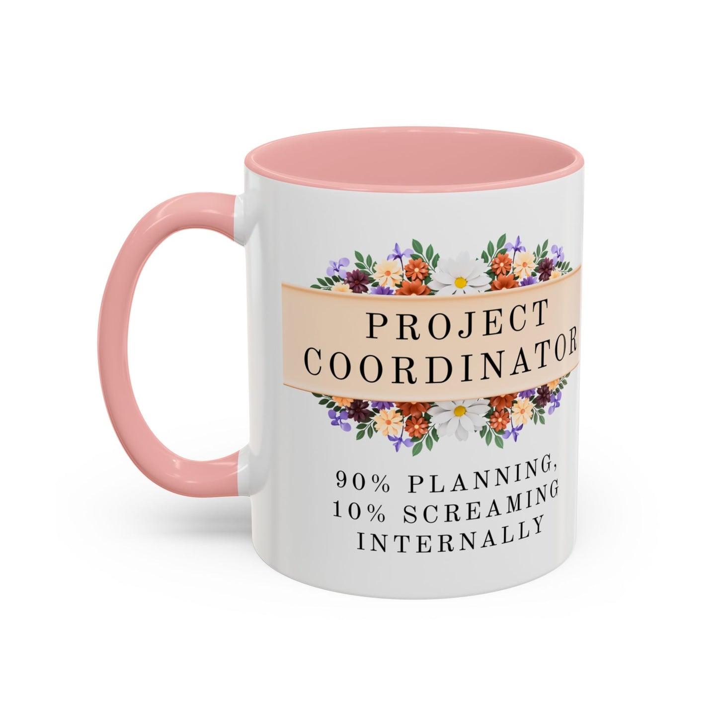 Project Coordinator Floral Coffee Mug – “90% planning, 10% screaming internally.”