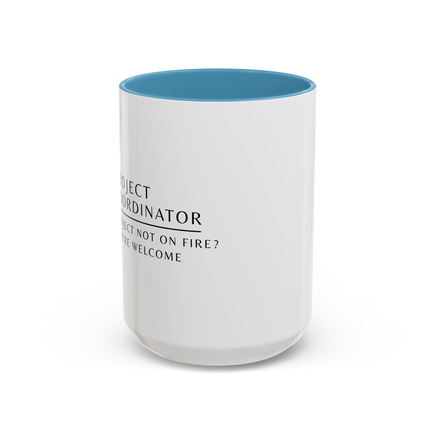 Project Coordinator Floral Coffee Mug – “Project not on fire? You’re welcome.”