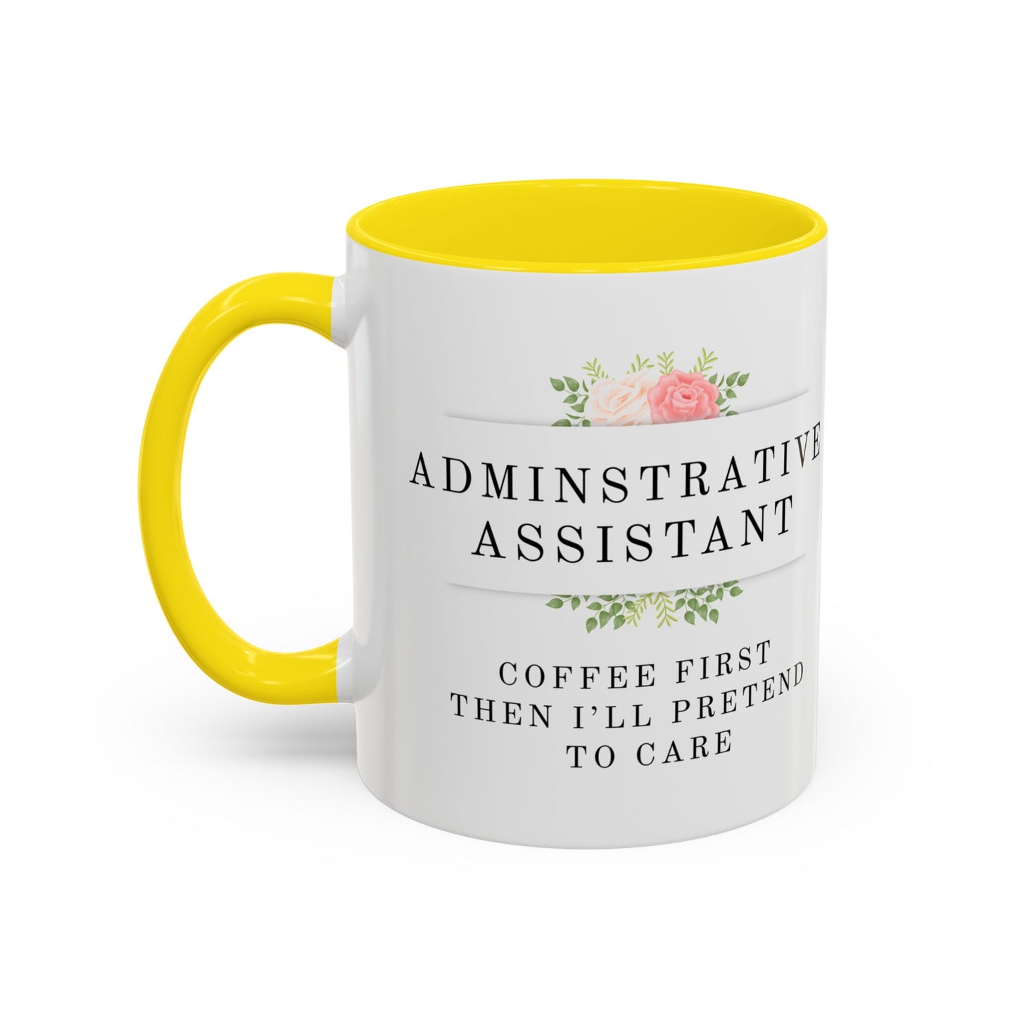 Administrative Assistant Floral Coffee Mug: "Coffee First, Then I’ll Pretend to Care"