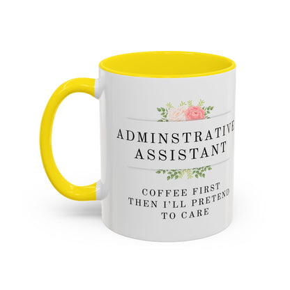 Administrative Assistant Floral Coffee Mug: "Coffee First, Then I’ll Pretend to Care"
