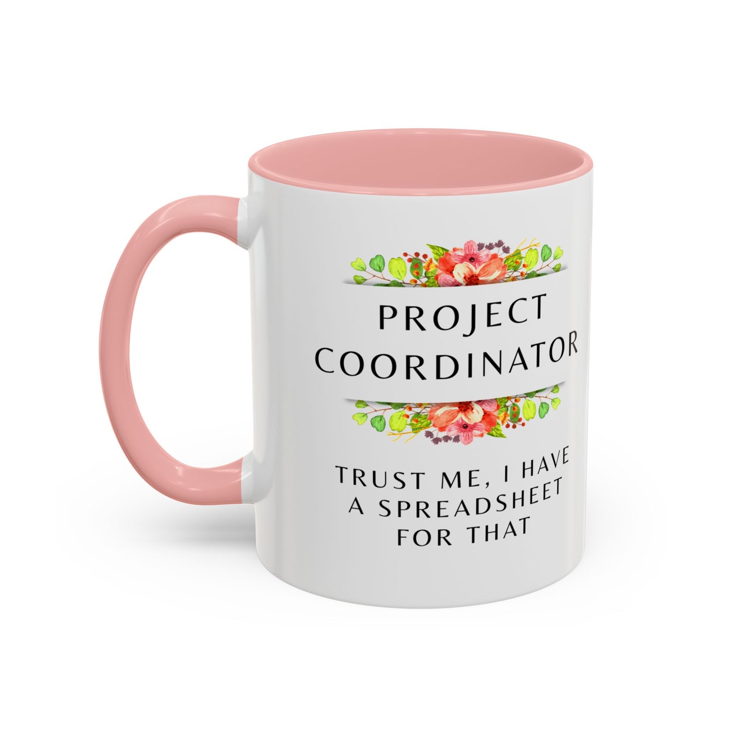 Project Coordinator Floral Coffee Mug – “Trust me, I have a spreadsheet for that.”