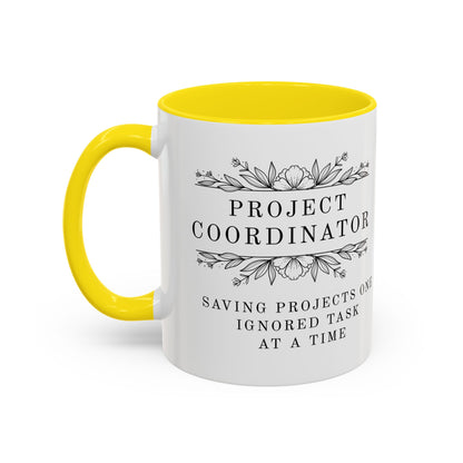 Project Coordinator Mug – “Saving projects one ignored task at a time.”