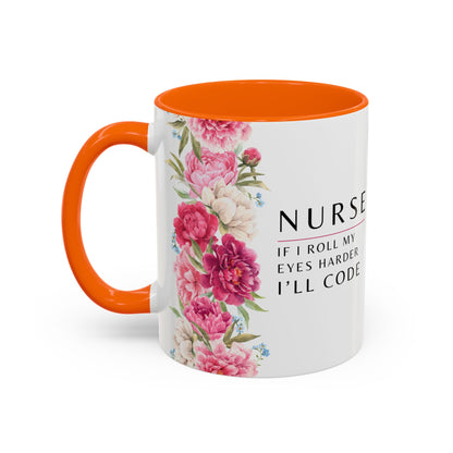 Nurse Floral Coffee Mug – "If I Roll My Eyes Any Harder, I’ll Code"