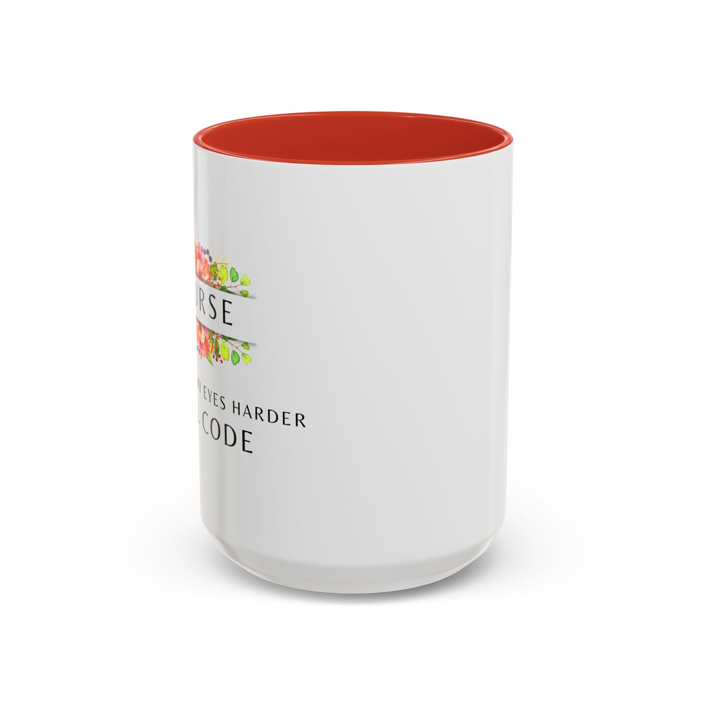 Nurse Floral Coffee Mug – "If I Roll My Eyes Any Harder, I’ll Code"