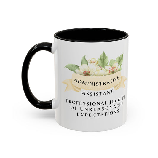 Administrative Assistant Floral Coffee Mug: "Professional Juggler of Unreasonable Expectations"