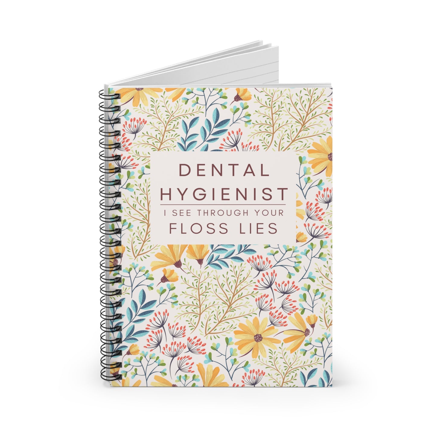 Dental Hygienist Floral Notebook – "I See Through Your Floss Lies"