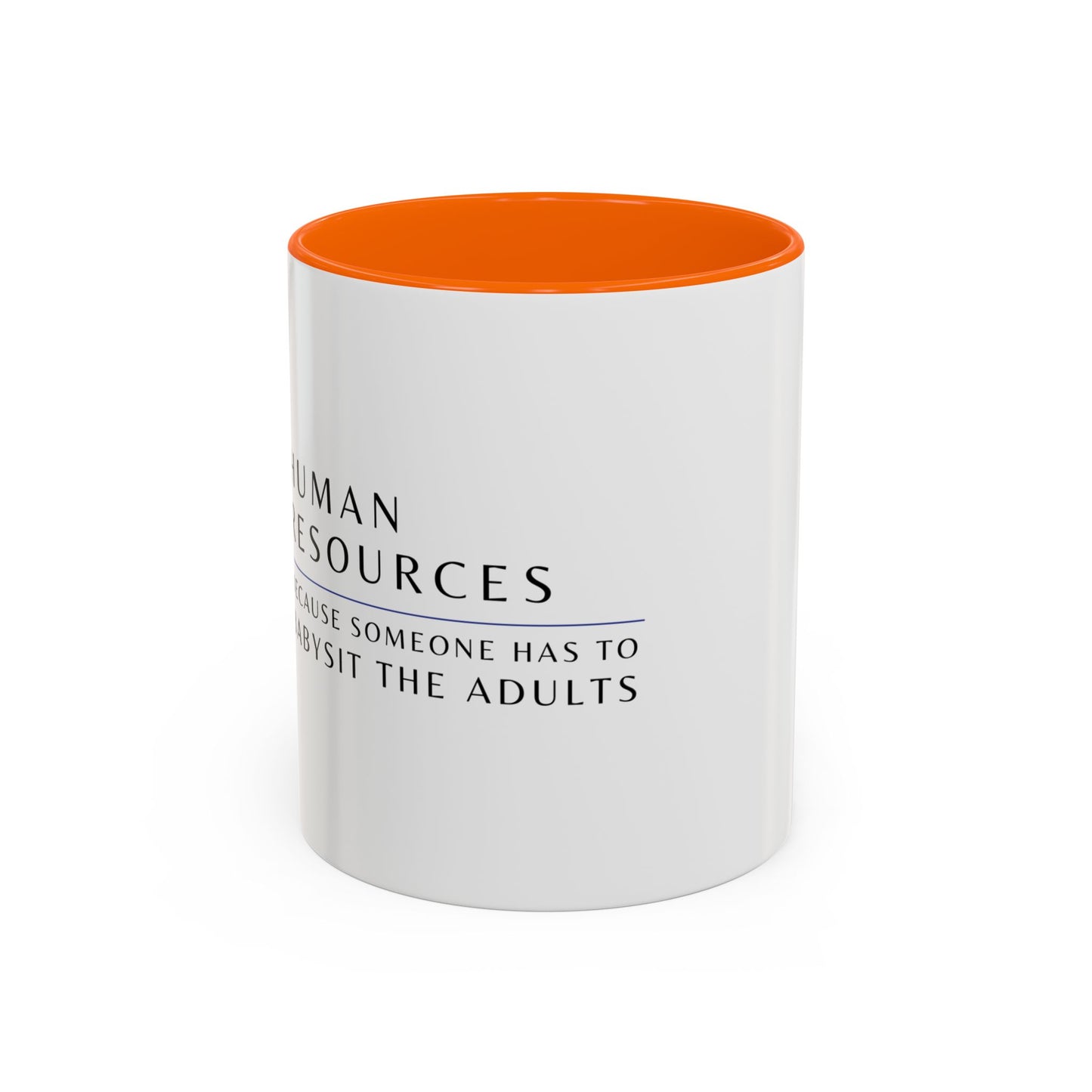 Human Resources Coffee Mug: "Because Someone Has to Babysit the Adults"