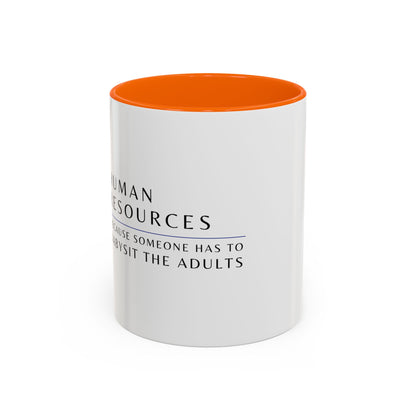 Human Resources Coffee Mug: "Because Someone Has to Babysit the Adults"