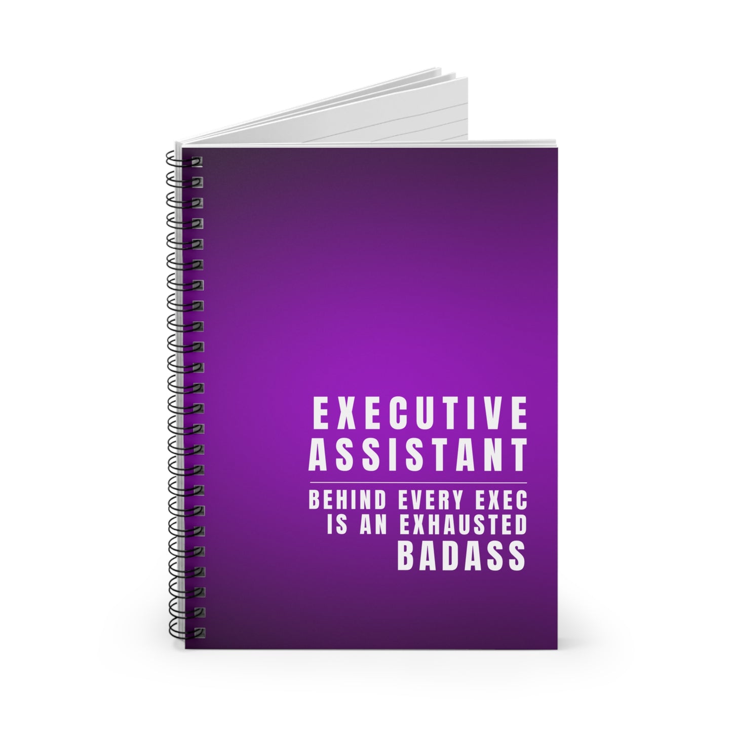 Executive Assistant Spiral Notebook - "Behind every exec is an exhausted badass."