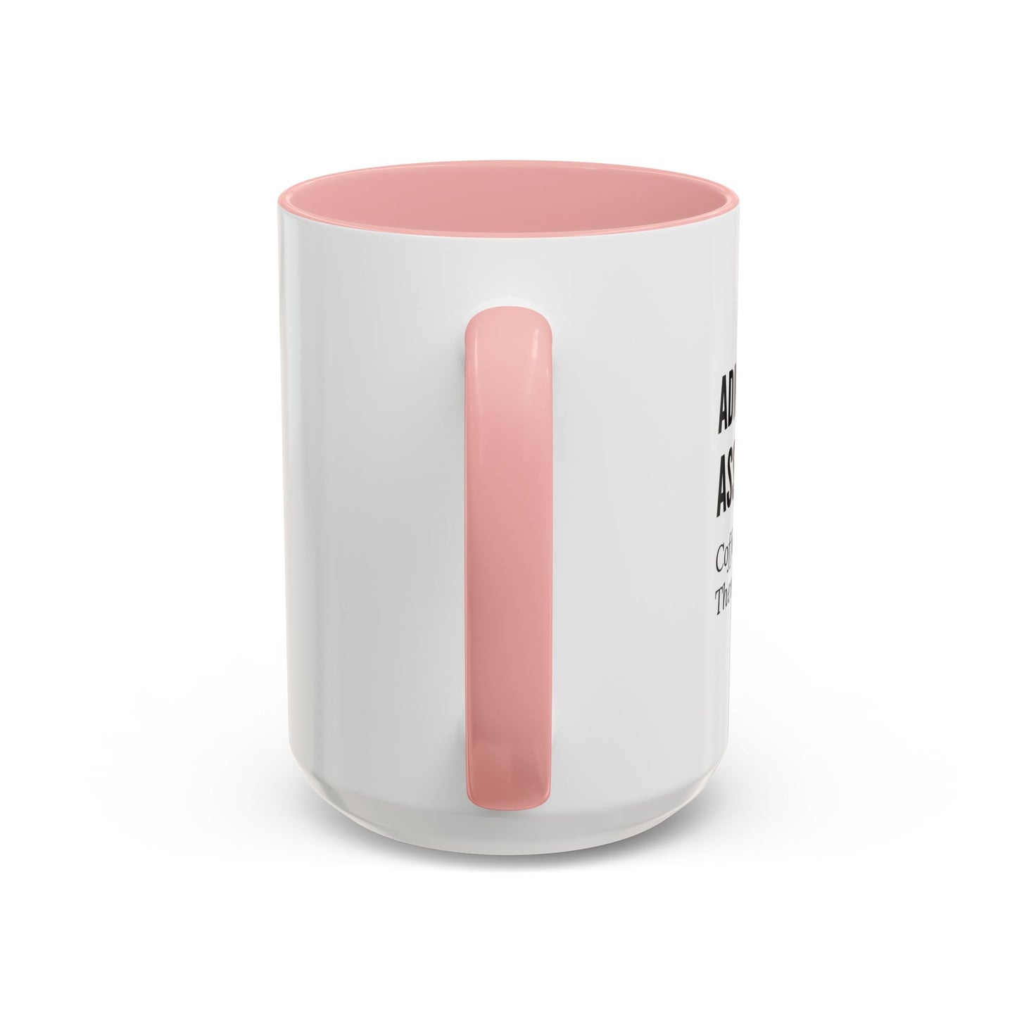 Administrative Assistant Coffee Mug: "Coffee First, Then I’ll Pretend to Care"