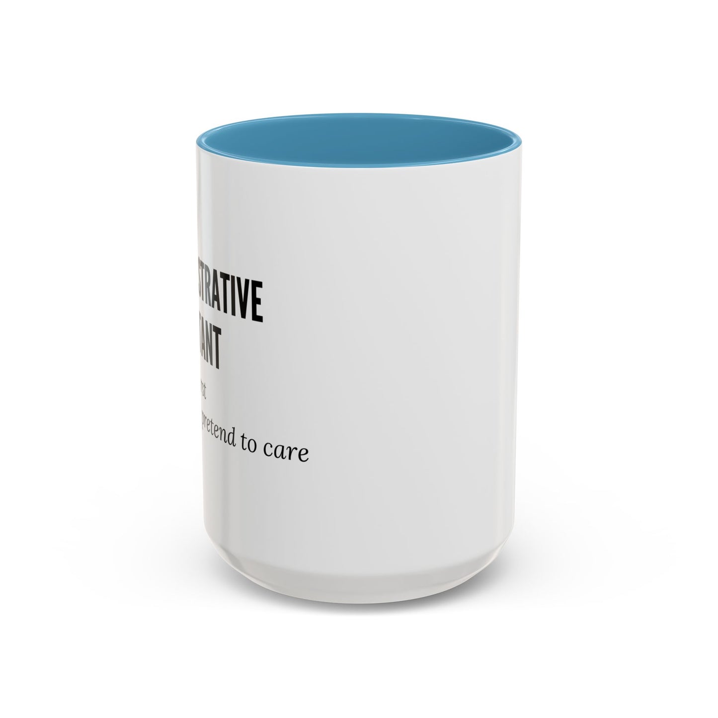 Administrative Assistant Coffee Mug: "Coffee First, Then I’ll Pretend to Care"