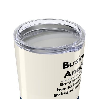 Business Analyst 20oz Tumbler — 'Because someone has to know what's going on around here' Retro Stripe Travel Cup