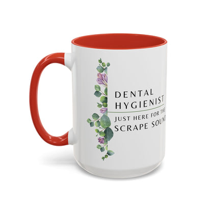 Dental Hygienist, Floral Coffee Mug – "Just Here for the Scrape Sound"