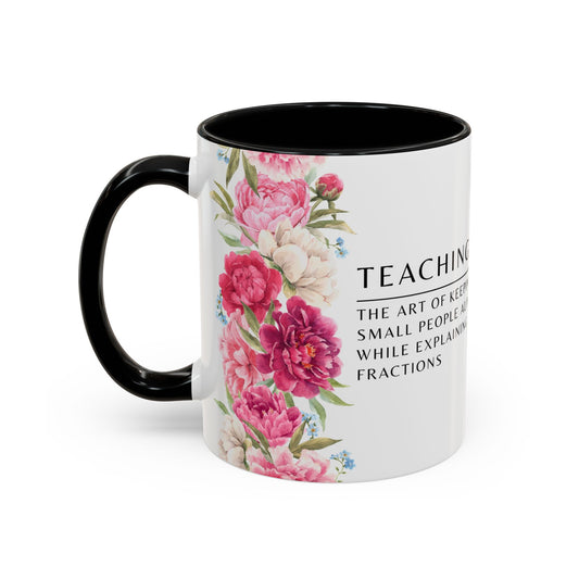 Teacher Coffee Mug – “The art of keeping small humans alive while explaining fractions”