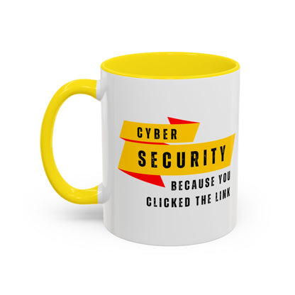 Cybersecurity Coffee Mug - "Because You Clicked the Link"