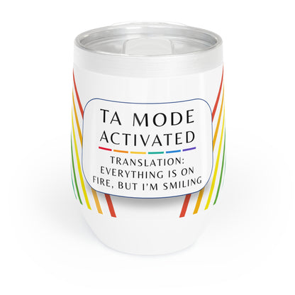 Wine Tumbler, “TA Mode: Everything Is on Fire, but I’m Smiling”