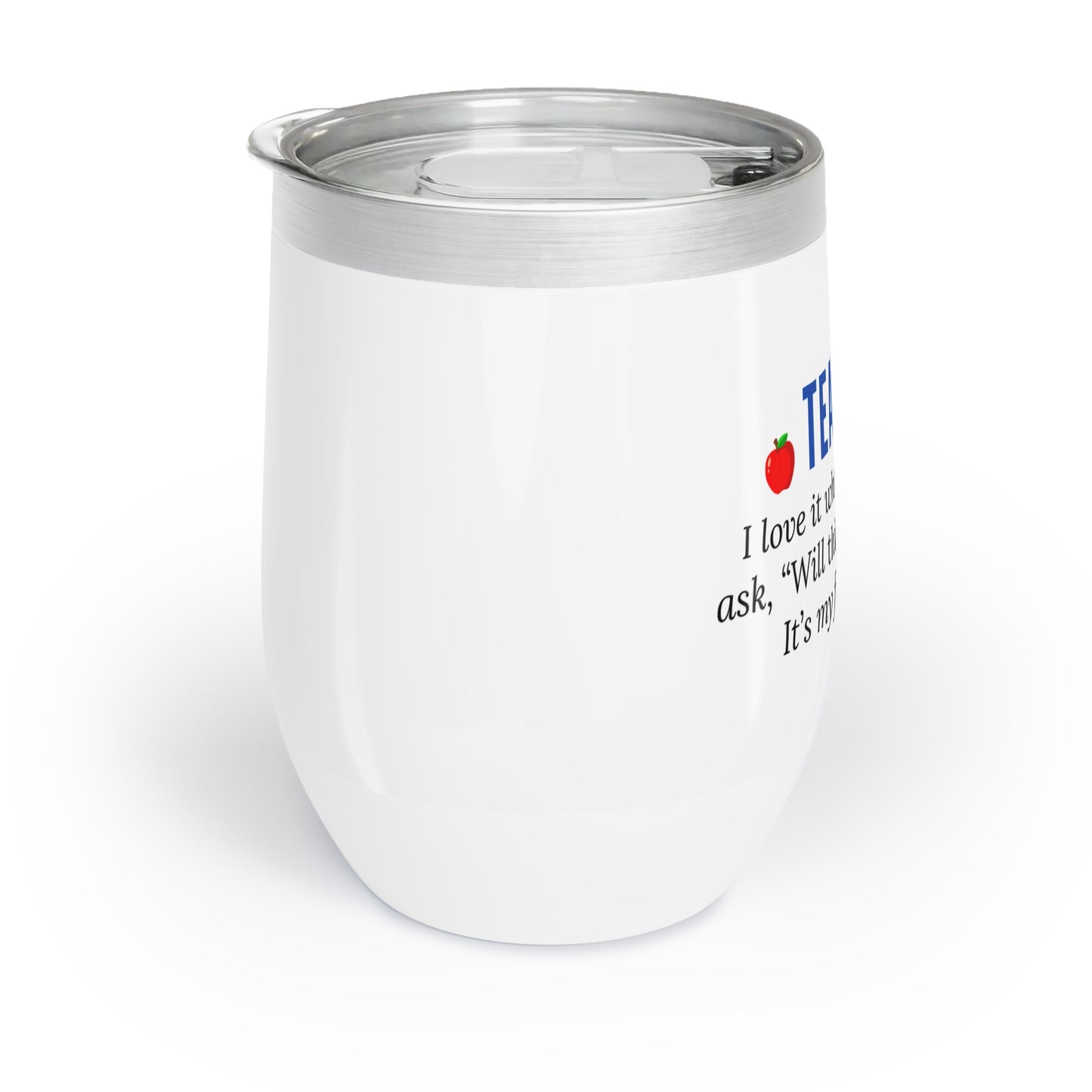 Wine Tumbler – “Teacher: ‘Will This Be on the Test?’”