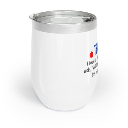 Wine Tumbler – “Teacher: ‘Will This Be on the Test?’”