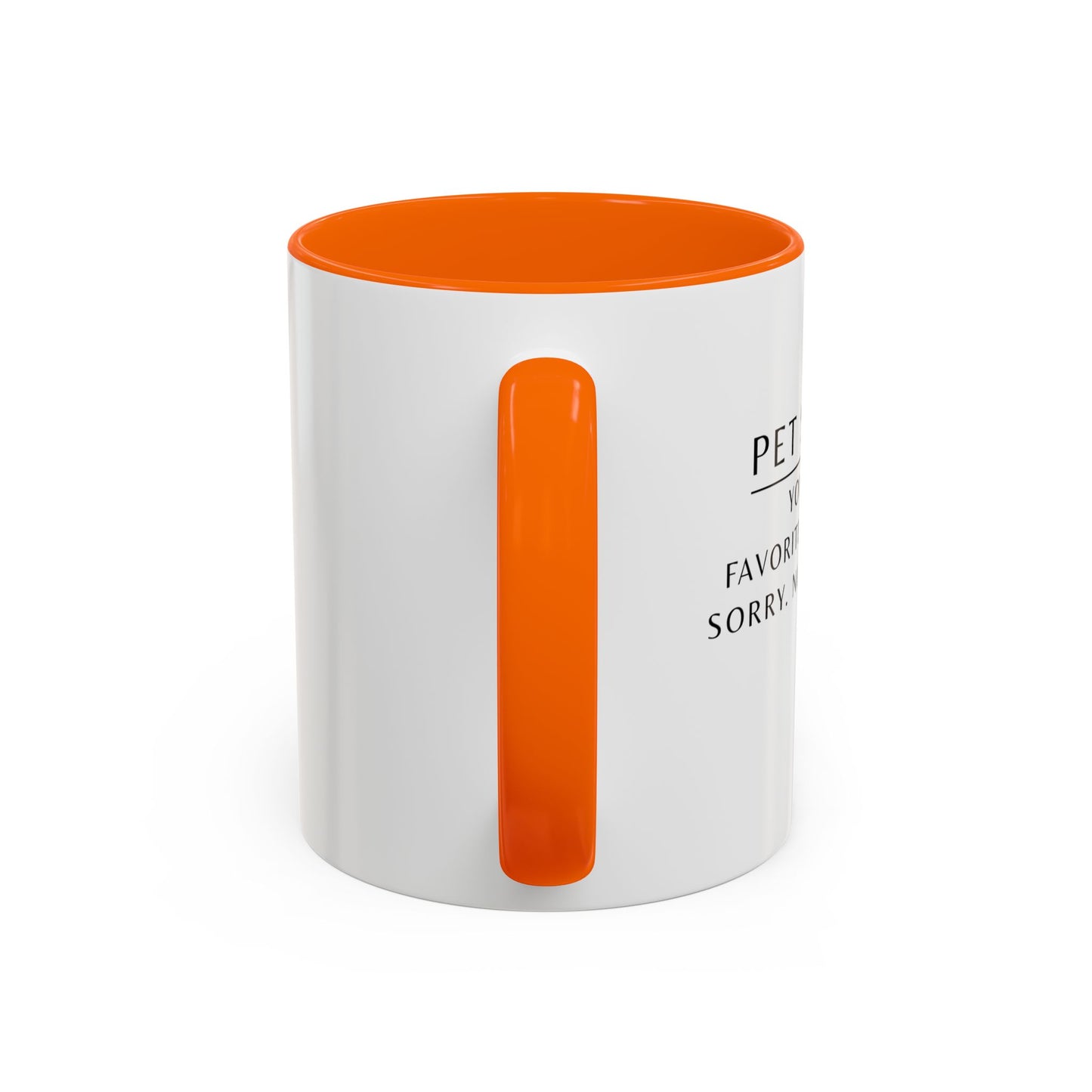 Pet Sitter Coffee Mug – “Your dog’s favorite person. Sorry. Not sorry.”