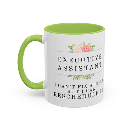 Executive Assistant Floral Coffee Mug, - "I can't fix stupid, but I can reschedule it"
