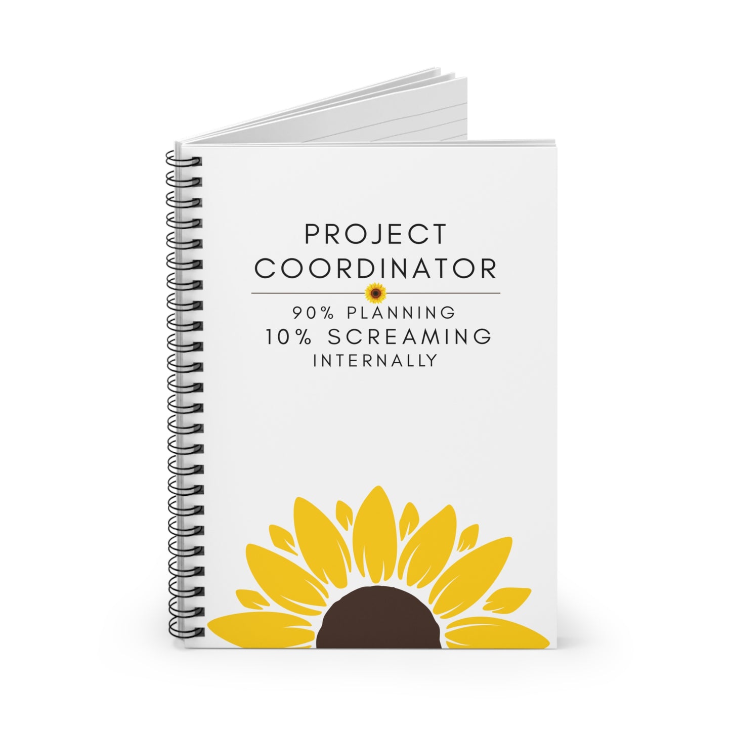 Project Coordinator Sunflower Spiral Notebook – “I’m fluent in vague replies and tight deadlines.”