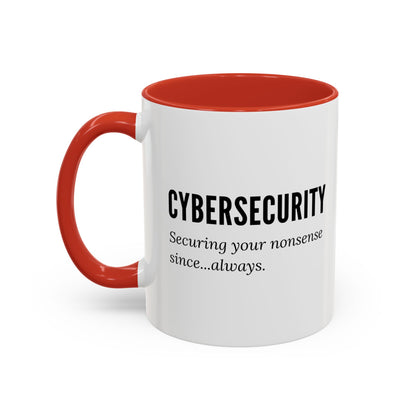 Cybersecurity Coffee Mug - "Securing Your Nonsense Since… Always"