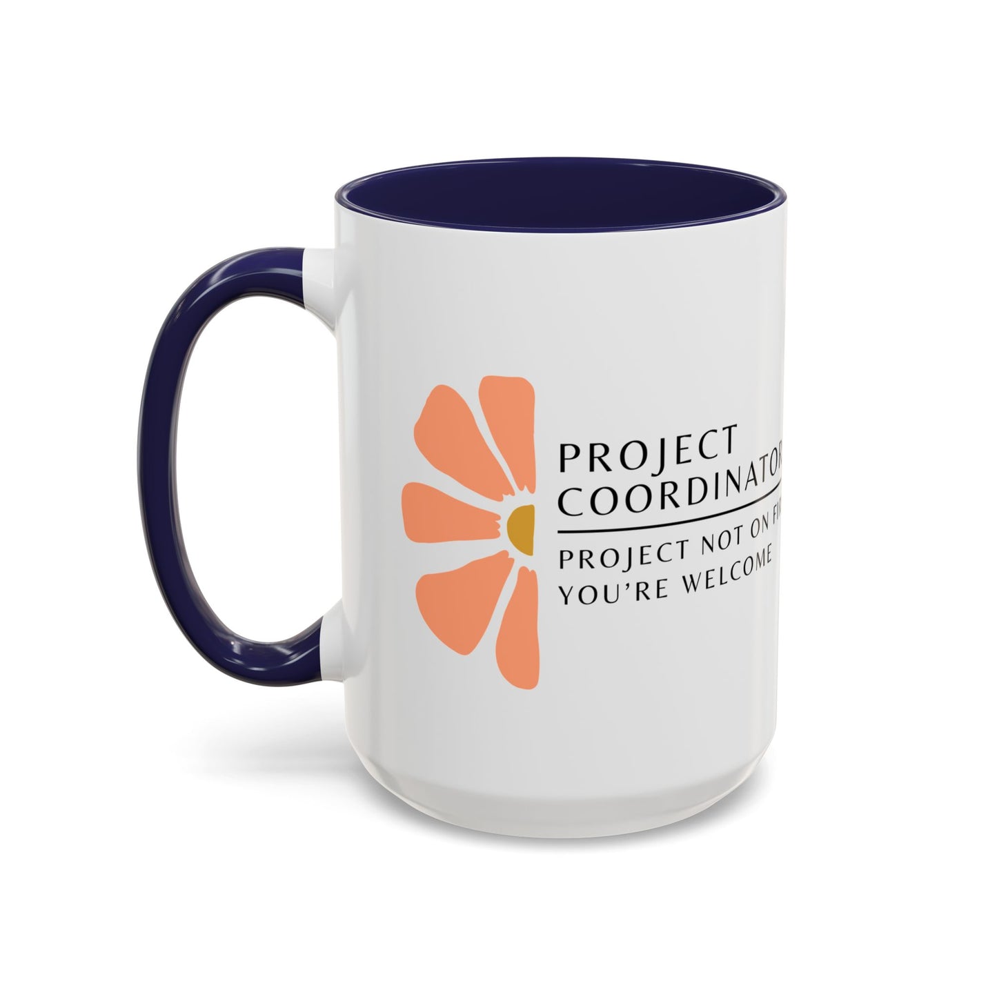 Project Coordinator Floral Coffee Mug – “Project not on fire? You’re welcome.”