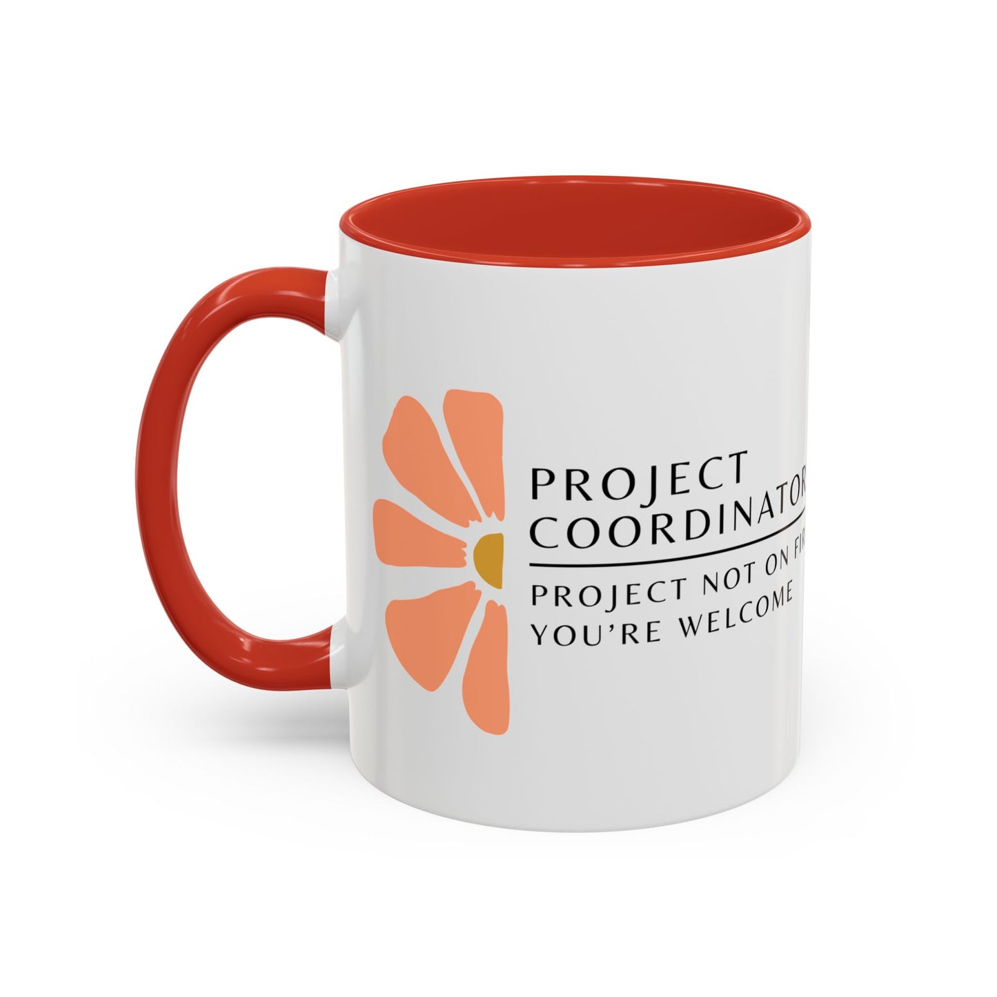 Project Coordinator Floral Coffee Mug – “Project not on fire? You’re welcome.”