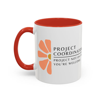 Project Coordinator Floral Coffee Mug – “Project not on fire? You’re welcome.”