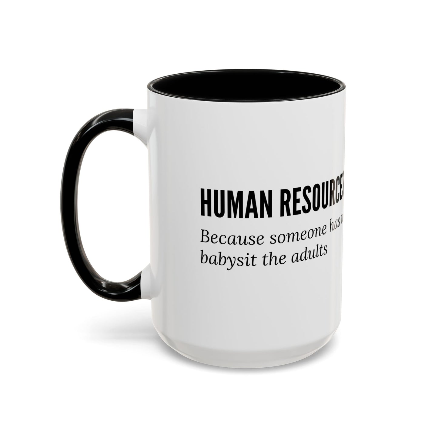 Human Resources Coffee Mug: "Because Someone Has to Babysit the Adults"