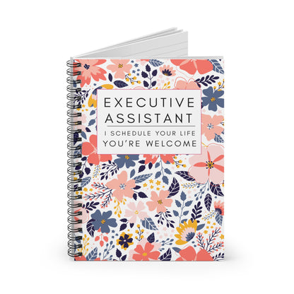 Executive Assistant Spiral Notebook - "I schedule your life. You're welcome."