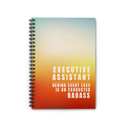Executive Assistant Spiral Notebook - "Behind every exec is an exhausted badass."