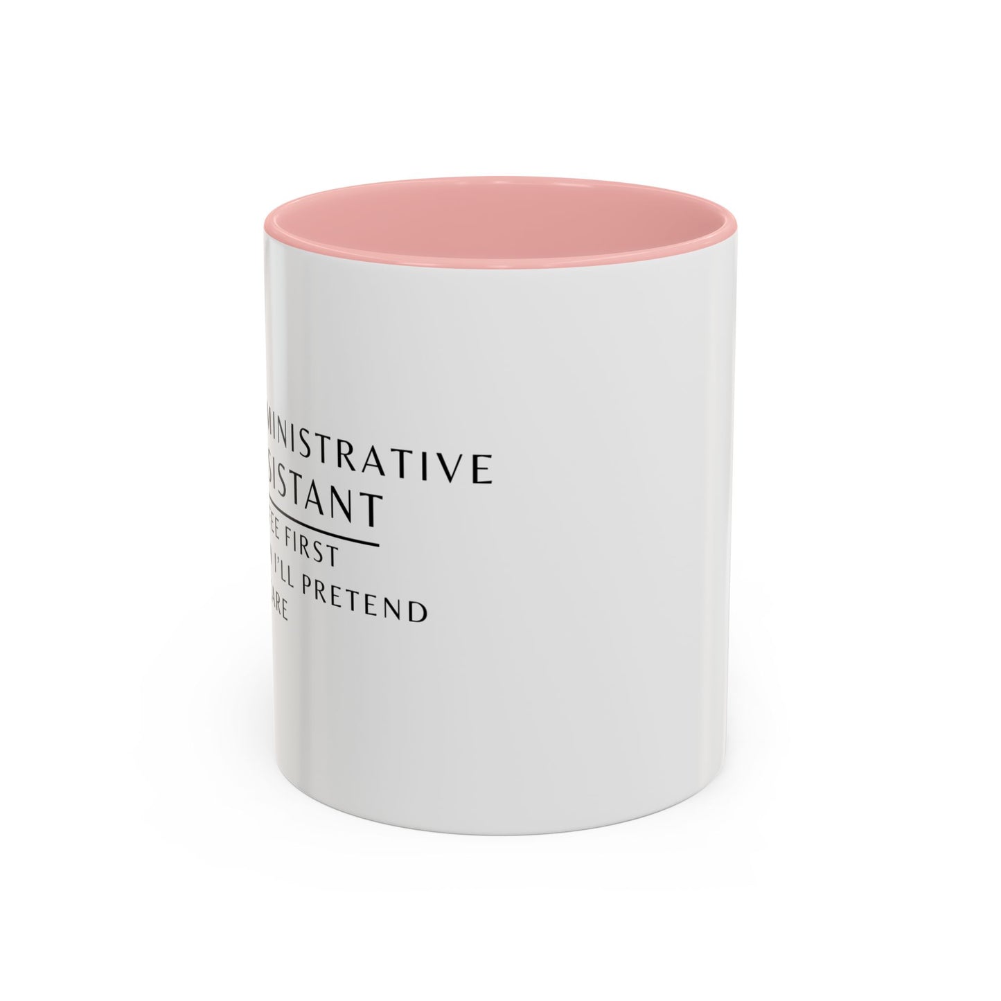 Administrative Assistant Floral Coffee Mug: "Coffee First, Then I’ll Pretend to Care"