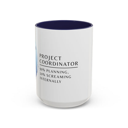 Project Coordinator Coffee Mug – “90% planning, 10% screaming internally.”