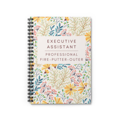 Executive Assistant Spiral Notebook - "Professional fire-putter-outer."