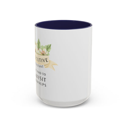 Executive Assistant Coffee Mug - "I Get Paid To Babysit Grownups"